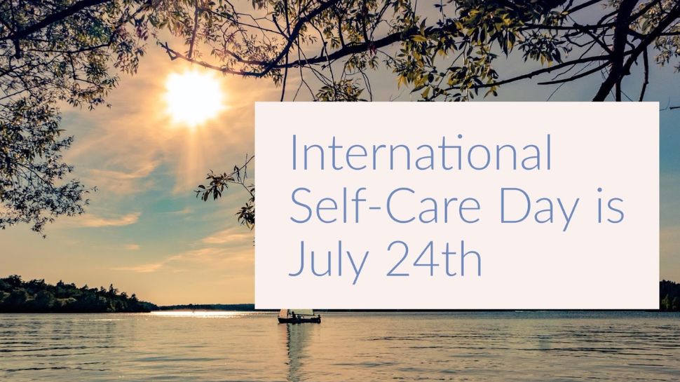 INTERNATIONAL SELF CARE DAY INTERNATIONAL SELF CARE DAY;'നിങ്ങൾക്കായി നിങ്ങൾ സമയം കണ്ടെത്തണം