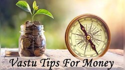 Money and Vastu: ഈ സാധനങ്ങള്‍ വീട്ടില്‍ സൂക്ഷിക്കൂ, സമ്പത്തിന് കുറവ് വരില്ല
